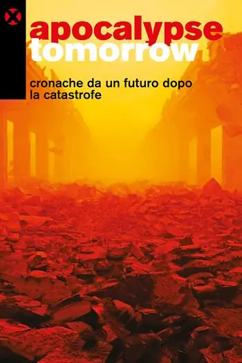 Apocalypse tomorrow. Cronache da un futuro dopo la catastrofe Esclusivo