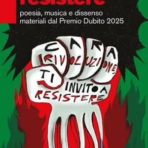 Ti invito a resistere. Poesia, musica e dissenso materiali dal Premio Dubito 2025 Consegna Rapida