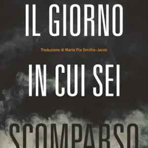 Il giorno in cui sei scomparso Reso Gratuito