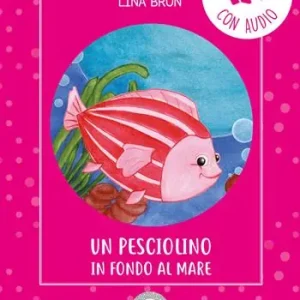 Un pesciolino in fondo al mare. Ediz. illustrata. Con audio Consegna Rapida