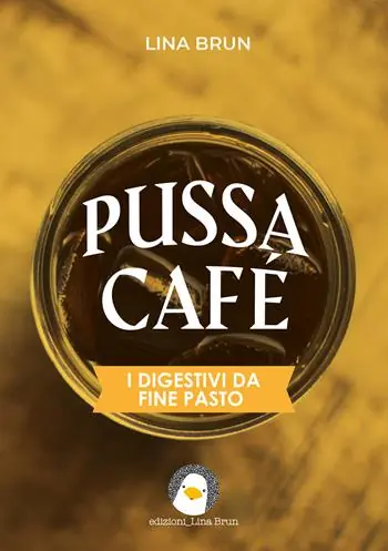 Ordina Subito Pussa café. I digestivi da fine pasto