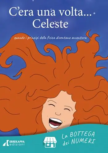 Miglior Prezzo C‘era una volta... Celeste. quando i principi della fisica diventano avventura. Ediz. illustrata