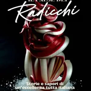 Ultimissimo Modello Il Paese dei radicchi. Storie e sapori di un‘eccellenza tutta italiana