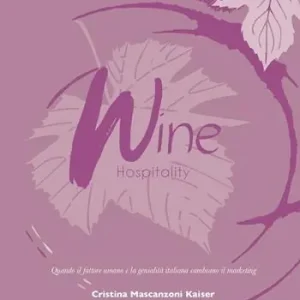 Wine hospitality. Quando il fattore umano e la genialità italiana cambiano il marketing Esclusivo