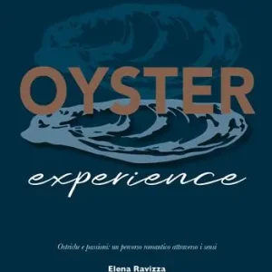 Oyster experience. Ostriche e passioni un percorso romantico attraverso i sensi Bestseller