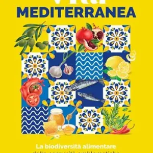 La biodiversità alimentare delle comunità emblematiche. Vita mediterranea Occasione Imperdibile