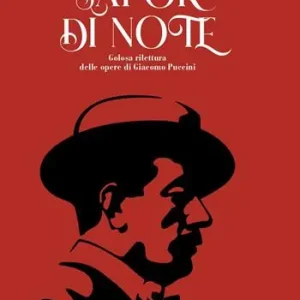 Sapor di note. Golosa rilettura delle opere di Giacomo Puccini Prezzo Ridotto