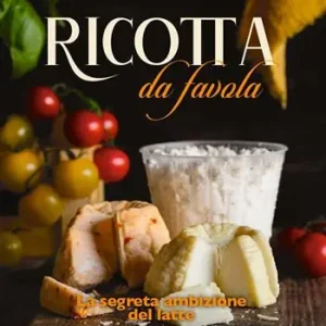 Ricotta da favola. La segreta ambizione del latte Compra Oggi Stesso