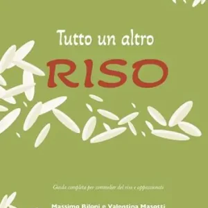 Offerta Del Giorno Tutto un altro riso. Guida completa per sommelier del riso e appassionati