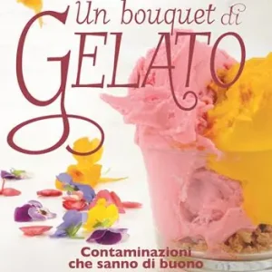 Offerta Del Giorno Un bouquet di gelato. Contaminazioni che sanno di buono