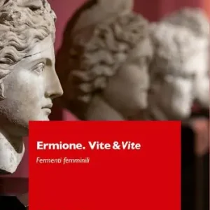 Nuova Collezione Ermione. Vite&vite. Fermenti femminili