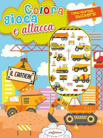 Colora gioca attacca il cantiere. Activity book con puffy stickers. Ediz. illustrata Subito Disponibile