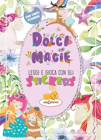 Dolci magie. Leggi e gioca con gli stickers. Ediz. illustrata Prezzo Di Fabbrica