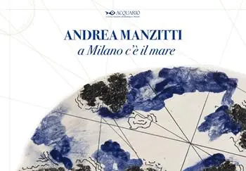 Compra Oggi Stesso Andrea Manzitti. A Milano c’è il mare. Catalogo della mostra (Milano, 30 gennaio-3 marzo 2024). Ediz. italiana e inglese