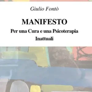 Manifesto. Per una cura e una psicoterapia. Inattuali Promozione Esclusiva