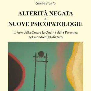 Alterità negata e nuove psicopatologie. L’arte della cura e la qualità della presenza nel mondo digitalizzato Nuovo Arrivo