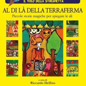 Affare Al di là della terraferma. Piccole storie per spiegare le ali
