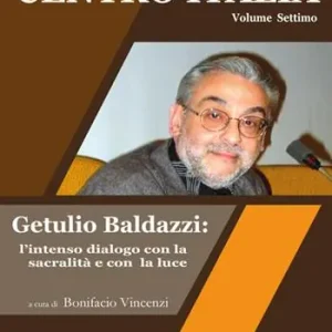 Occasione I poeti del centro Italia. Vol. 7 Getulio Baldazzi l’intenso dialogo con la sacralità e con la luce