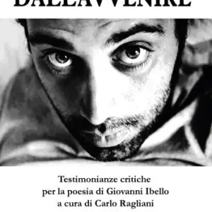 Luce cariata dall‘avvenire. Testimonianze critiche per la poesia di Giovanni Ibello A Buon Prezzo