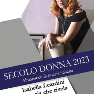 Secolo donna 2023. Isabella Leardini e la poesia che rivela Prezzo Conveniente