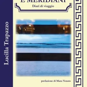 Paralleli e meridiani. Diari di viaggio Quantità Limitata