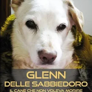 Glenn delle sabbiedoro. Il cane che non voleva morire Occasione