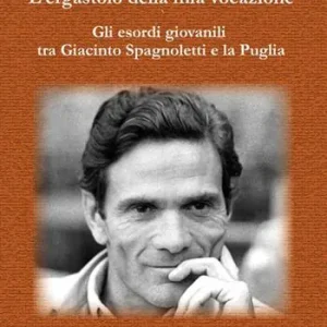 Compra Oggi Stesso Pasolini «l’ergastolo della mia vocazione». Gli esordi giovanili tra Giacinto Spagnoletti e la Puglia
