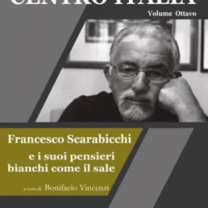 I poeti del centro Italia. Vol. 8 Francesco Scarabicchi e i suoi pensieri bianchi come il sale Quantità Limitata