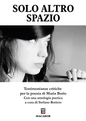 Solo altro spazio. Testimonianze critiche per la poesia di Maria Borio Acquista Ora