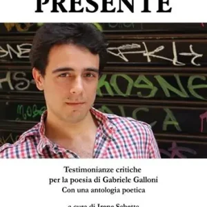 Nuovo Arrivo Eterno presente. Testimonianze critiche per la poesia di Gabriele Galloni