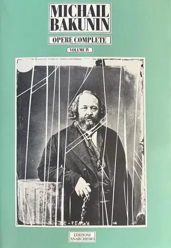 Opere complete. Vol. 4 Stato e Anarchia. Dove andare cosa fare (1873) Nuovo Arrivo