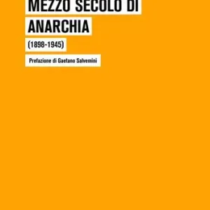 Mezzo secolo di anarchia (1898-1945) Prezzo Basso