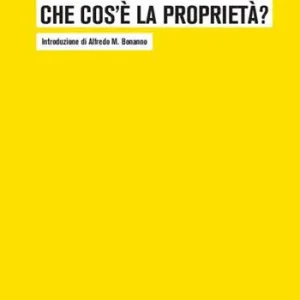 Ordina Subito Che cos‘è la proprietà? o Ricerche sul principio del diritto e del governo