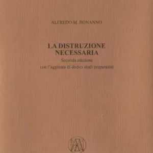 Subito Disponibile La distruzione necessaria. Con l‘aggiunta di dodici studi preparatori