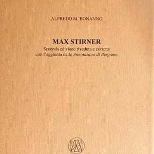 Max Stirner. Con l‘aggiunta delle «Annotazioni di Bergamo» Occasione Imperdibile