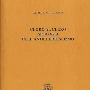Saldi Cloro al clero. Apologia dell’anticlericalismo