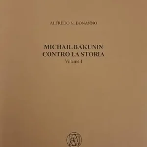 Michail Bakunin. Contro la storia Offerta Lampo