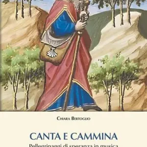 Canta e cammina. Pellegrinaggi di speranza in musica Economico