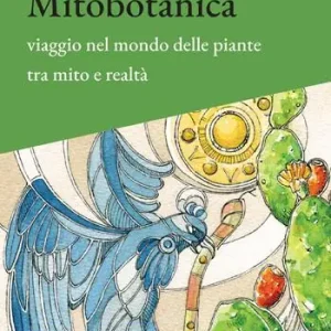 Bestseller Mitobotanica. Un viaggio nel mondo delle piante tra mito e realtà. Ediz. ampliata