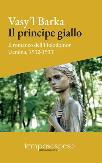 Il principe giallo. Il romanzo dell’Holodomor. Ucraina, 1931-1933 A Buon Prezzo