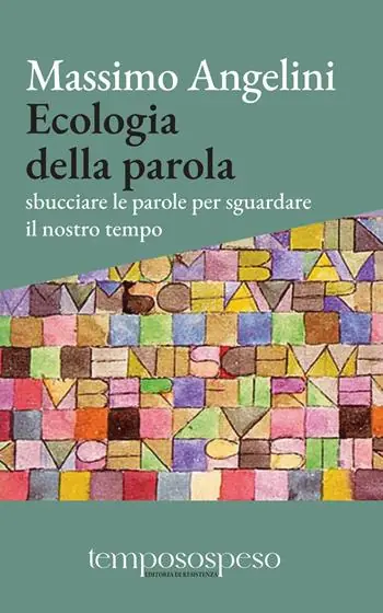 Ecologia della parola. Sbucciare le parole per sguardare il nostro tempo Nuovo Arrivo