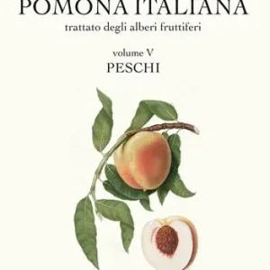 Pomona italiana. Trattato degli alberi fruttiferi. Vol. 5 Peschi Prezzo Basso