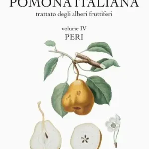 Pomona italiana trattato degli alberi fruttiferi. Vol. 4 Peri Offerta Lampo