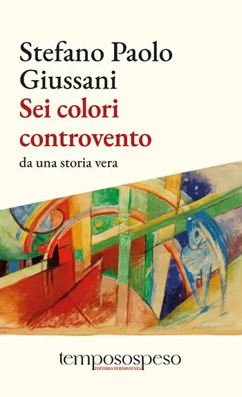 Sei colori controvento. Da una storia vera Reso Gratuito