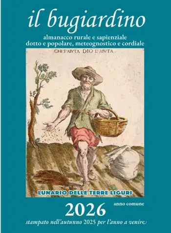 Prezzo Scontato Il bugiardino 2026. Lunario delle terre liguri. Almanacco rurale e sapienziale, dotto e popolare, meteognostico e cordiale. Ediz. illustrata