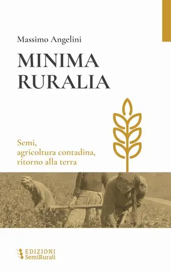 Offerta Speciale Minima ruralia. Semi, agricoltura contadina, ritorno alla terra