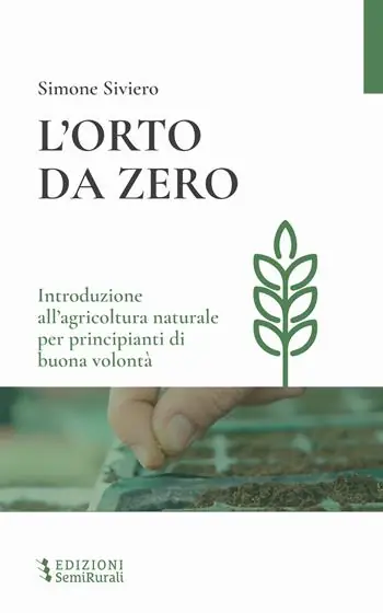 Prezzo Basso L‘orto da zero. Introduzione all‘agricoltura naturale per principianti di buona volontà. Ediz. ampliata