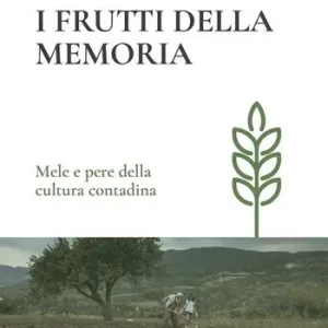 I frutti della memoria. Mele e pere della cultura contadina Bestseller