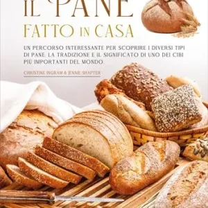 Il pane fatto in casa. Ediz. a colori Prezzo Ridotto