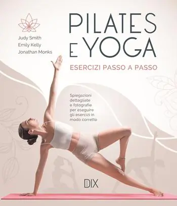 Pilates e yoga. Esercizi passo a passo Popolare